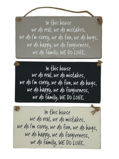 In this house wed o real, we do mistakes, we do I'm sorry….. We do LOVE.