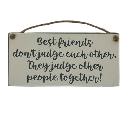 Best friends don't judge each other, they judge other people together!