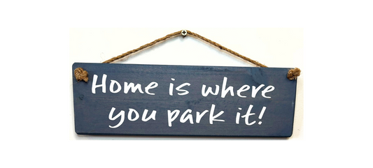 Home is where you park it!