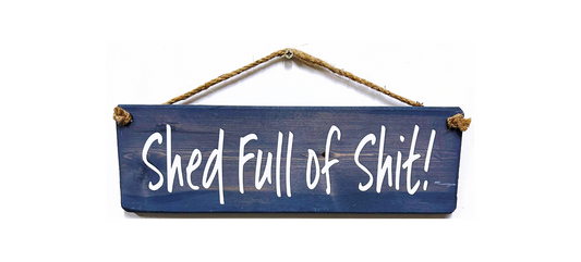 Shed full of shit!